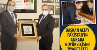 Başkan Altay Pakistan'ın Ankara Büyükelçisini Ziyaret Etti