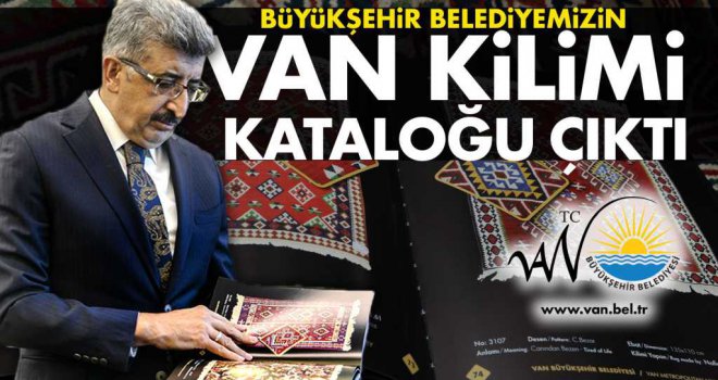 BÜYÜKŞEHİR BELEDİYESİ ‘VAN KİLİMİ' KATALOĞU ÇIKARDI