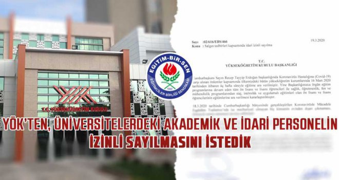 YÖK'ten talep: Üniversite personeli de izinli sayılsın