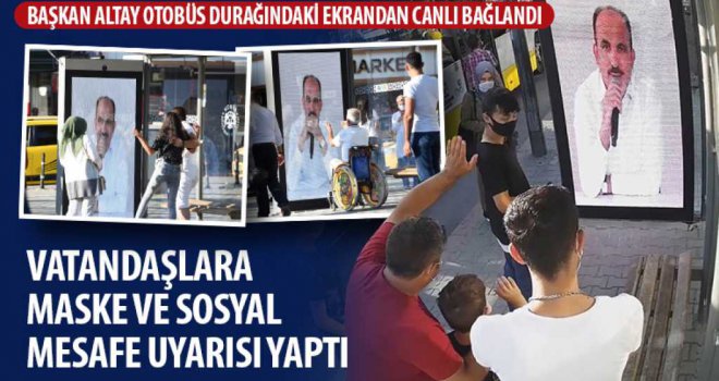 Başkan Altay Otobüs Durağındaki Ekrandan Canlı Bağlandı