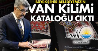 BÜYÜKŞEHİR BELEDİYESİ ‘VAN KİLİMİ' KATALOĞU ÇIKARDI