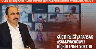 UCLG Eş Başkanı Altay Dünya Şehirlerine Konya Modelini Anlattı