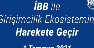 GİRİŞİMCİLİK EKOSİSTEMİ, İBB İLE HAREKETE GEÇİYOR