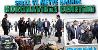 SEBZE VE MEYVE HALİNDE KORONAVİRÜS DENETİMİ